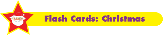Download free Christmas Flash Cards! Download free Christmas Flash Cards!