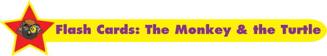 Free Flash Cards: The Monkey and the Turtle Free Flash Cards: The Monkey and the Turtle